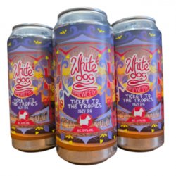 White Dog Brewery Ticket To the Tropics