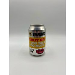 BramBrass Shut Up! You Talk Too Much