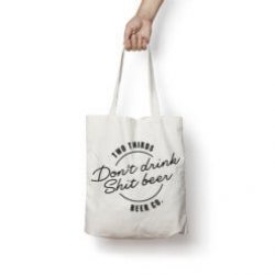 Two Thirds ‘Don’t Drink Shit Beer’ Tote Bag - Two Thirds Beer Co