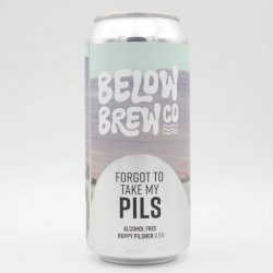 Below Brew Co Forgot To Take My Pils Below Brew Co Forgot To Take My Pils