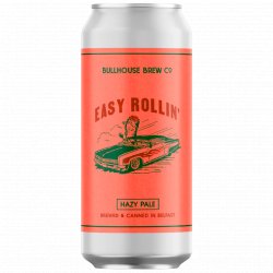 Bullhouse Brew Co Easy Rollin