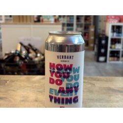 Verdant Brewing Co How You Do Anything Is How You Do Everything