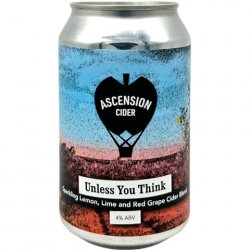 Ascension Cider  Unless You Think