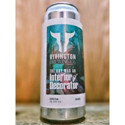 Rivington Brewing - The Guy Was An Interior Decorator - Dexter & Jones