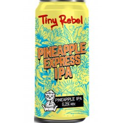 Tiny Rebel Brewing Co Pineapple Express IPA