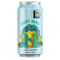 One Drop Brewing Co MILES AWAY One Drop Brewing Co MILES AWAY