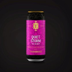 THORNBRIDGE QUIET STORM VIC SECRET (LATA) - Cebada Malteada