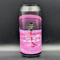 FrauGruber Brewing Living In A Bubble