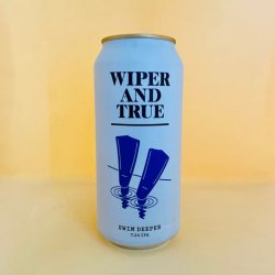 Wiper And True Swim Deeper