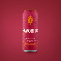 Thornbridge Favorito, 4.5% Mexican Lager with Lime and Salt - Thornbridge Brewery