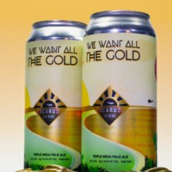 Icarus Brewing  We Want All The Gold - Ales & Brews