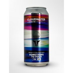 Cloudwater Brew Co. Something To Fold