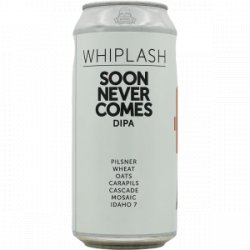 Whiplash – Soon Never Comes - Rebel Beer Cans