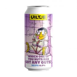 Uiltje Brewing Company Which One Of You Nuts Has Got Any Guts ?