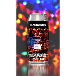 Cloudwater Brew Co. The Sun Looks Brighter On the Other Side Cloudwater Brew Co. The Sun Looks Brighter On the Other Side