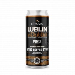 OHARAS  PINTA LUBLIN TO DUBLIN NITRO COFFEE STOUT 10TH ANNIVERSARY - Las Cervezas de Martyn