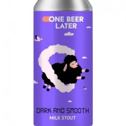 One Beer Later Dark And Smooth