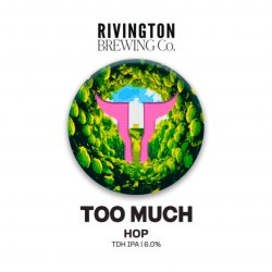 Rivington Brewing Co - Too Much: Hop - Left Field Beer