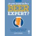 So You Want To Be A Beer Expert? by Jeff Evans So You Want To Be A Beer Expert? by Jeff Evans