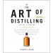 The Art of Distilling, Revised and Expanded : An Enthusiasts Guide to the Artisan Distilling of Whiskey, Vodka, Gin and other Potent Potables by Bill Owens, Alan Dikty, Andrew Faulkner The Art of Distilling, Revised and Expanded : An Enthusiasts Guide to the Artisan Distilling of Whiskey, Vodka, Gin and other Potent Potables by Bill Owens, Alan Dikty, Andrew Faulkner