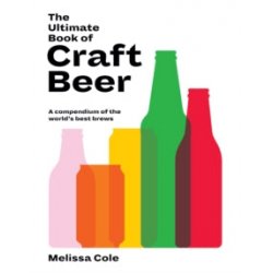 The Ultimate Book of Craft Beer : A Compendium of the Worlds Best Brews by Melissa Cole - waterintobeer