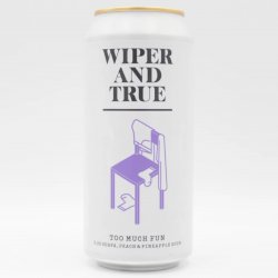 Wiper And True Too Much Fun