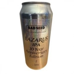 Bad Seed Brewing – Lazarus – IPA 10 Year Anniversary Edition – 0,44 l. – 7,0% - Best Of Beers