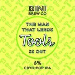 Bini Brew Co The Man That Lends Tool Is Out (Keg) - Pivovar