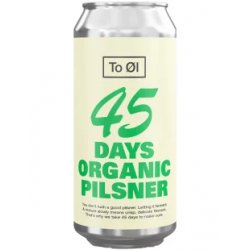 To Øl 45 Days Organic Pilsner