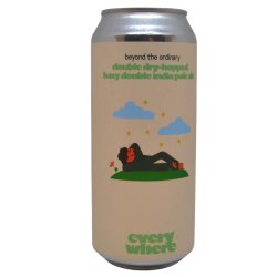 everywhere beyond the ordinary