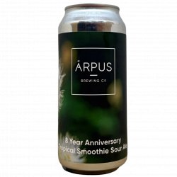 Ārpus Brewing Co. 8 Year Anniversary Tropical Smoothie Sour Ale Ārpus Brewing Co. 8 Year Anniversary Tropical Smoothie Sour Ale