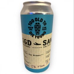 Too Old To Die Young Brewing, Maybe I’ll Move To California, West Coast IPA,  0,44 l.  6,7% - Best Of Beers