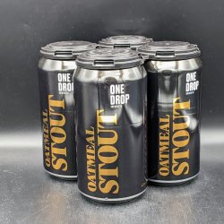 One Drop Oatmeal Stout Can 4pk - Saccharomyces Beer Cafe