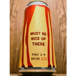 Pretty Decent Beer Co Must Be Nice Up There