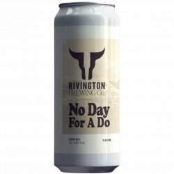 Rivington Brewing Co No Day For A Do