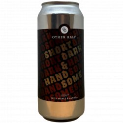 Other Half Brewing Co. Short, Dark & Handsome