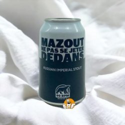 90 BPM Brewing Co. Mazout - Ne pas se jeter dedans - Russian Imperial Stout