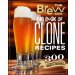 The Brew Your Own Big Book of Clone Recipes : Featuring 300 Homebrew Recipes from Your Favorite Breweries The Brew Your Own Big Book of Clone Recipes : Featuring 300 Homebrew Recipes from Your Favorite Breweries