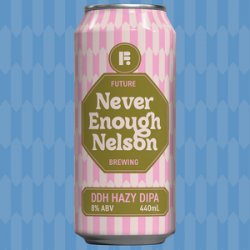 Future Brewing Never Enough Nelson