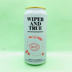 Wiper and True Brewery. Fruit Crumble [Fruited Sour] - Alpha Bottle Shop & Tap