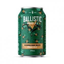 Ballistic Beer Co Hawaiian Haze - Only Craft Beer