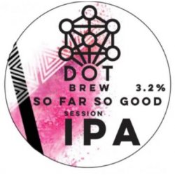 Dot Brew So Far So Good Session IPA - Martins Off Licence