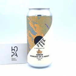 FULL CIRCLE & ARBOR Working Up A Height Lata 44cl - Hopa Beer Denda