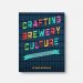Crafting Brewery Culture: A Human Resources Guide for Small Breweries 