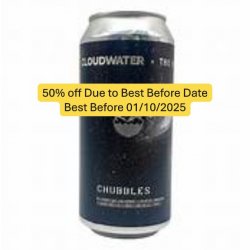 Cloudwater Brew Co. Chubbles
