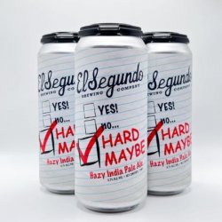 El Segundo Hard Maybe Hazy IPA - El Segundo Brewing Company