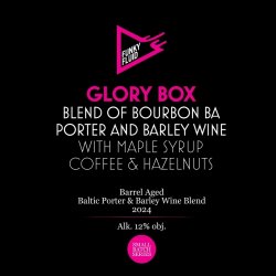 Funky Fluid  Glory Box  Blend of Bourbon BA Porter and Barley Wine with Maple Syrup Coffee & Hazelnuts - Browarium