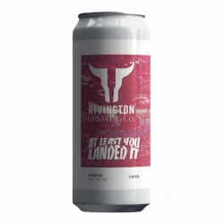 Rivington Brewing Co At Least You Landed It