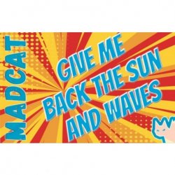 MadCat Give Me Back The Sun And Waves MadCat Give Me Back The Sun And Waves