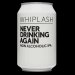 Whiplash Never Drinking Again 0.3% abv 330ml Can 